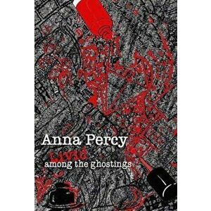 Livid Among the Ghostings, Paperback - Anna Percy imagine