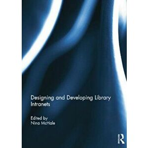 Designing and Developing Library Intranets, Paperback - *** imagine