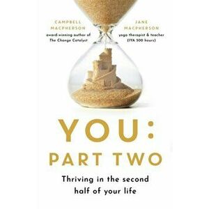 You: Part Two. Thriving in the Second Half of Your Life, Paperback - Jane Macpherson imagine