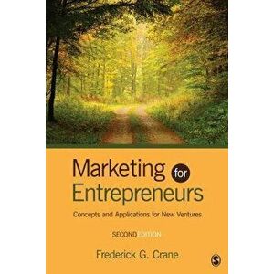 Marketing for Entrepreneurs: Concepts and Applications for New Ventures, Paperback - Frederick G. Crane imagine
