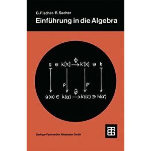 Einfuhrung in Die Algebra. 3rd 3. Aufl. 1978 ed., Paperback - Reinhard Sacher imagine