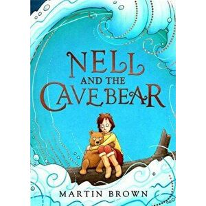 Nell and the Cave Bear, Paperback - Martin Brown imagine