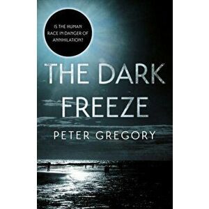 The Dark Freeze, Paperback - Peter Gregory imagine