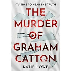 The Murder of Graham Catton, Paperback - Katie Lowe imagine