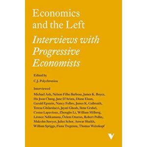 Economics and the Left: Interviews with Progressive Economists, Paperback - C. J. Polychroniou imagine