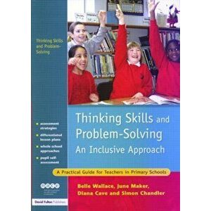 Thinking Skills and Problem-Solving - An Inclusive Approach. A Practical Guide for Teachers in Primary Schools, Paperback - Diana Cave imagine