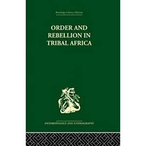 Order and Rebellion in Tribal Africa, Paperback - Max Gluckman imagine