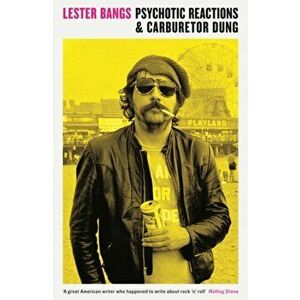 Psychotic Reactions and Carburetor Dung. Main, Paperback - Lester Bangs imagine