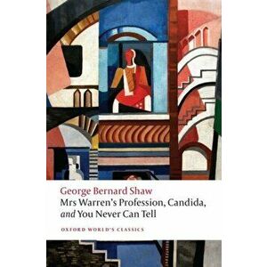 Mrs Warren's Profession, Candida, and You Never Can Tell, Paperback - George Bernard Shaw imagine