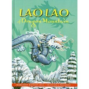 Lao Lao of Dragon Mountain. 3 Revised edition, Hardback - Margaret Bateson-Hill imagine