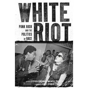 White Riot. Punk Rock and the Politics of Race, Paperback - *** imagine