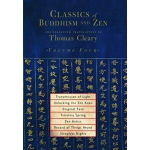 Classics of Buddhism and Zen, Volume Four. The Collected Translations of Thomas Cleary, Paperback - Thomas Cleary imagine
