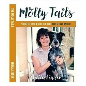 The Molly Tails. Stories from a Suffolk dog in her own words, Large type / large print ed, Hardback - Sheila Linder imagine