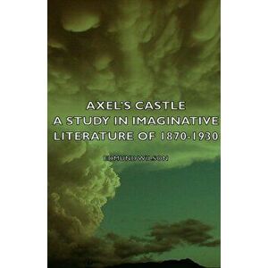 Axel's Castle - A Study In Imaginative Literature Of 1870-1930, Paperback - Edmund Wilson imagine