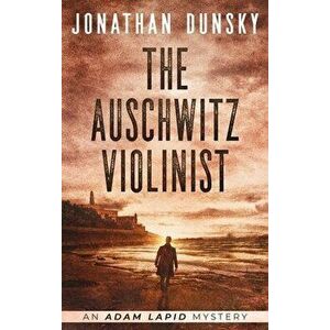 The Auschwitz Violinist, Hardcover - Jonathan Dunsky imagine