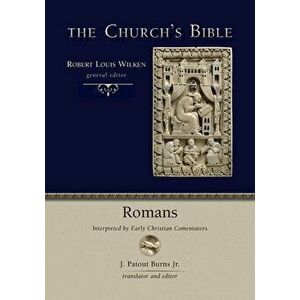 Romans: Interpreted by Early Christian Commentators, Paperback - J. Patout Burns imagine