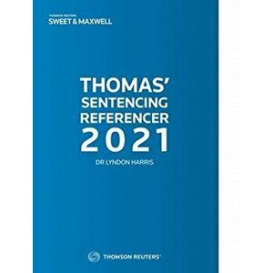Thomas' Sentencing Referencer 2021. 2021 ed, Paperback - Lyndon Harris imagine