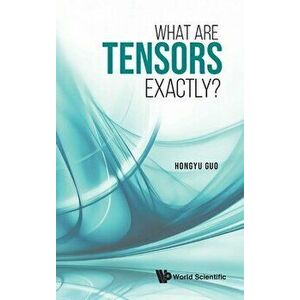 What Are Tensors Exactly?, Hardcover - Hongyu Guo imagine