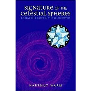 Signature of the Celestial Spheres. Discovering Order in the Solar System, Paperback - Hartmut Warm imagine