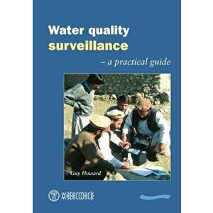 Water Quality Surveillance. A practical guide, Paperback - Guy Howard imagine