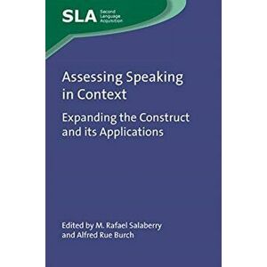 Assessing Speaking in Context. Expanding the Construct and its Applications, Hardback - *** imagine