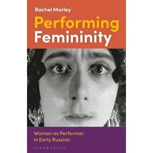 Performing Femininity. Woman as Performer in Early Russian Cinema, Paperback - *** imagine