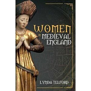 Women in Medieval England, Paperback - Lynda Telford imagine