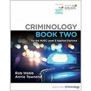 Criminology Book Two for the WJEC Level 3 Applied Diploma. 2 New edition, Paperback - Annie Townend imagine