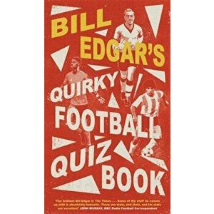 Bill Edgar's Quirky Football Quiz Book, Hardback - Bill Edgar imagine
