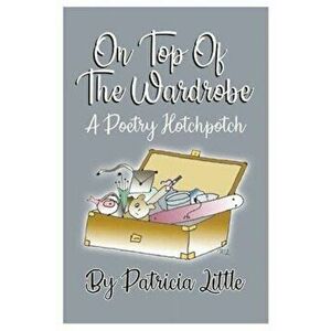 On Top of the Wardrobe, Paperback - Patricia Little imagine