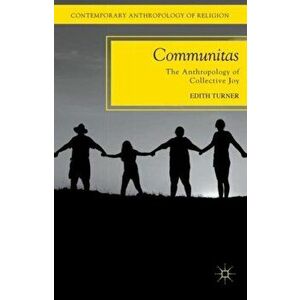 Communitas: The Anthropology of Collective Joy, Paperback - E. Turner imagine