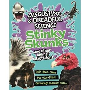 Disgusting and Dreadful Science: Stinky Skunks and Other Animal Adaptations, Paperback - Barbara Taylor imagine