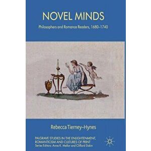 Novel Minds. Philosophers and Romance Readers, 1680-1740, 1st ed. 2012, Paperback - R. Tierney-Hynes imagine