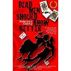 Dead Men Should Know Better. 2 Unabridged edition, Paperback - Dominic Canty imagine