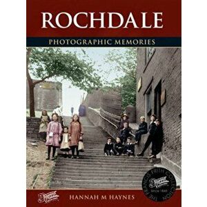 Rochdale. Photographic Memories, Paperback - Hannah Haynes imagine