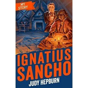 Ignatius Sancho, Paperback - Judy Hepburn imagine
