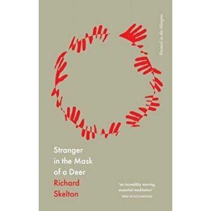 Stranger in the Mask of a Deer, Paperback - Richard Skelton imagine
