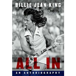 All in: An Autobiography, Hardcover - Billie Jean King imagine