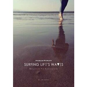 Surfing Life's Waves. Reflections for Everyday Lie, Paperback - Jim Deeds imagine