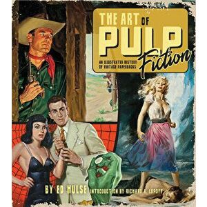 The Art of Pulp Fiction: An Illustrated History of Vintage Paperbacks, Hardcover - Ed Hulse imagine