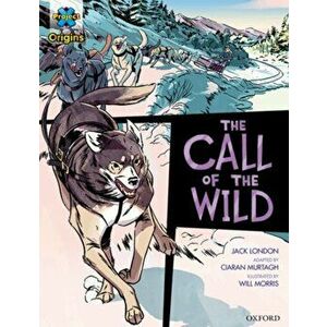 Project X Origins Graphic Texts: Dark Red+ Book Band, Oxford Level 19: The Call of the Wild, Paperback - Ciaran Murtagh imagine