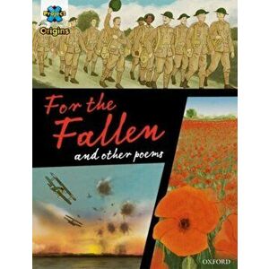 Project X Origins Graphic Texts: Dark Red+ Book Band, Oxford Level 20: For the Fallen and other poems, Paperback - *** imagine