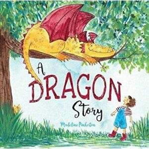 A Dragon Story, Paperback - Madeline Pinkerton imagine