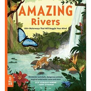 Amazing Rivers. 100+ Waterways That Will Boggle Your Mind, Hardback - Julie Vosburgh Agnone imagine