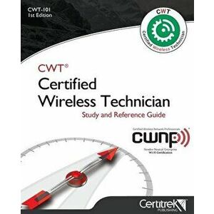 Cwt-101: Certified Wireless Technician: Study Guide, Paperback - Tom Carpenter imagine