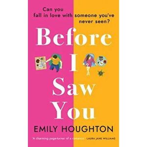 Before I Saw You. A joyful read asking 'can you fall in love with someone you've never seen?', Paperback - Emily Houghton imagine