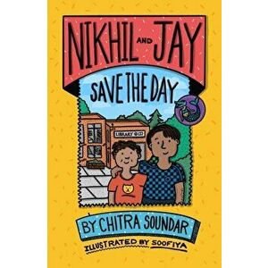 Nikhil and Jay Save the Day, Paperback - Chitra Soundar imagine