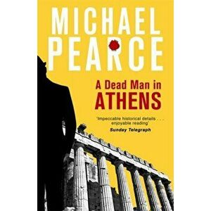 A Dead Man in Athens, Paperback - Michael Pearce imagine