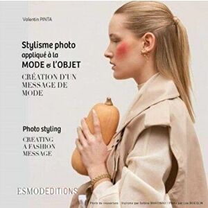 Photo Styling. Creating A Fashion Message, Paperback - Valentin Pinta imagine