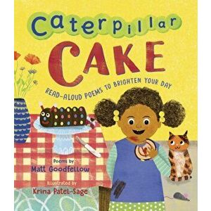 Caterpillar Cake. Read-Aloud Poems to Brighten Your Day, Hardback - Matt Goodfellow imagine